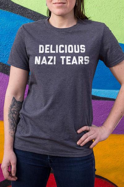 delicious nazi tears, anti nazi t shirt